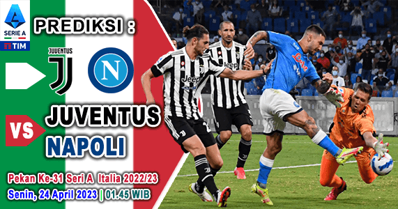 Prediksi Juventus vs Napoli pada pekan ke-31 Serie A Liga Italia 2022/2023, 24 April 2023 01:45 WIB